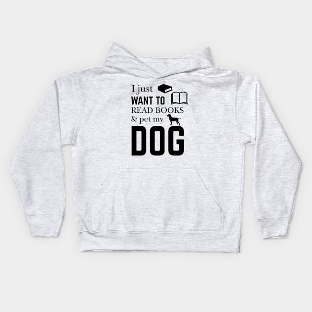 I Just Want to Read Book And Pet My Dog Kids Hoodie by khalmer